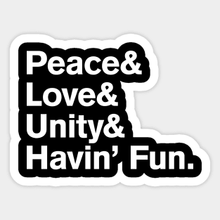 Peace, Love, Unity, & Havin' Fun Sticker